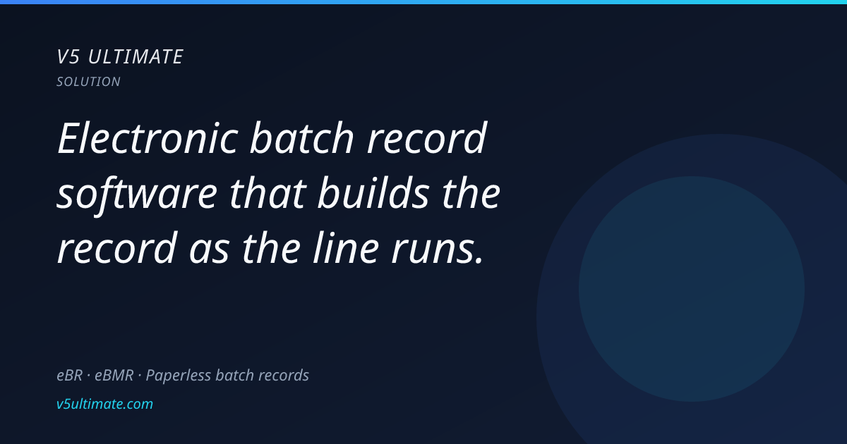 Electronic Batch Record Software (eBR / eBMR) | V5 Ultimate